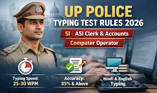 UP Police Typing Test Rules 2026 – SI, ASI Clerk, Accounts & Computer Operator Typing Speed